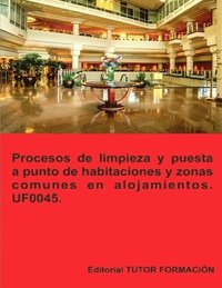 bokomslag Procesos de limpieza y puesta a punto de habitaciones y zonas comunes en alojamientos. UF0045.