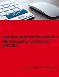 bokomslag Gestión económica básica del pequeño comercio. UF2381.