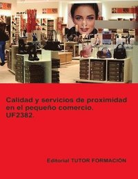 bokomslag Calidad y servicios de proximidad en el pequeo comercio. UF2382.