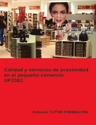 Calidad y servicios de proximidad en el pequeo comercio. UF2382. 1