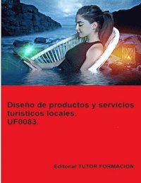 bokomslag Diseo de productos y servicios tursticos locales. UF0083.