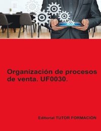 bokomslag Organizacin de procesos de venta. UF0030. Ed. 2022.