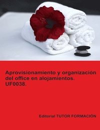 bokomslag Aprovisionamiento y organizacin del office en alojamientos. UF0038.