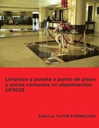 bokomslag Limpieza y puesta a punto de pisos y zonas comunes en alojamientos. UF0039.