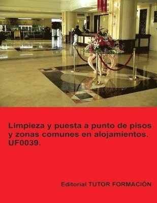 Limpieza y puesta a punto de pisos y zonas comunes en alojamientos. UF0039. 1