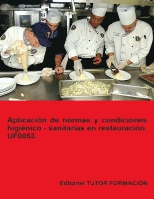 bokomslag Aplicación de normas y condiciones higiénico - sanitarias en restauración. UF0053.