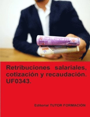 bokomslag Retribuciones salariales, cotización y recaudación social. UF0343.