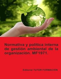 bokomslag Normativa y política interna de gestión ambiental de la Organización. MF1971. Ed. 2023.