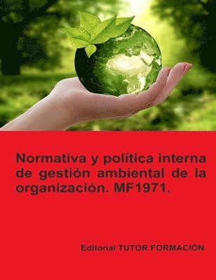 bokomslag Normativa y poltica interna de gestin ambiental de la Organizacin. MF1971. Ed. 2023.