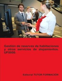 bokomslag Gestin de reservas de habitaciones y otros servicios de alojamientos. UF0050.