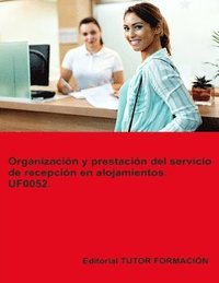 bokomslag Organizacin y prestacin del servicio de recepcin en alojamientos. UF0052.