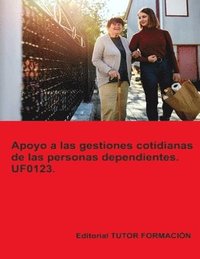 bokomslag Apoyo a las gestiones cotidianas de las personas dependientes. UF0123.