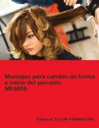 bokomslag Montajes para cambios de forma e inicio del peinado. MF0059.