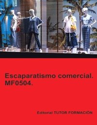 bokomslag Escaparatismo comercial. MF0504.