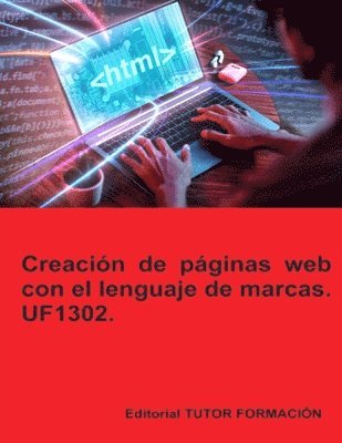 bokomslag Creacin de pginas web con el lenguaje de marcas. UF1302.