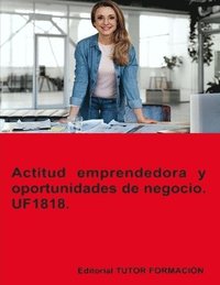 bokomslag Actitud emprendedora y oportunidades de negocio. UF1818.