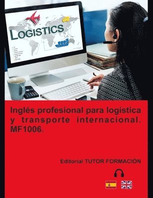 bokomslag Inglés profesional para transporte y logística internacional. MF1006. Ed. 2024.