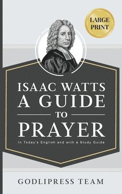 Godlipress Team, GodliPress Team - Isaac Watts A Guide to Prayer, Inbunden