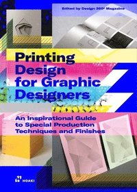 bokomslag Printing Design for Graphic Designers: An Inspirational Guide to Special Production Techniques and Finishes