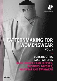 bokomslag Patternmaking for Womenswear, Vol 3: Basic Bodices and Sleeves, Bustiers, Dresses, Knitwear and Swimwear