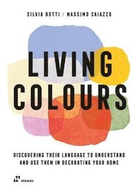 bokomslag Living Colours: Discovering their Language to Understand and Use them in Decorating your Home