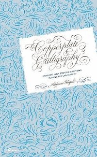 bokomslag Copperplate Calligraphy: From the First Steps to Mastering Pointed Pen Call