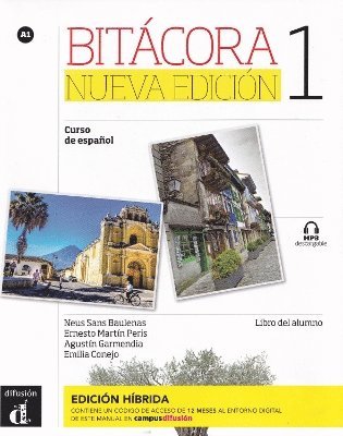 Neus Sans Baulenas, Ernesto Martin Peris, Agustin Garmendia, Emilia Conejo - Bitacora Nueva edicion 1 - Edicion hibrida - Libro del alumno + audio MP3. A1, Häftad