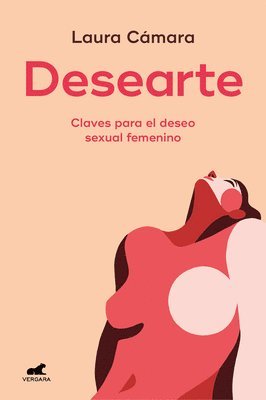 bokomslag Desearte: Claves Para El Deseo Sexual Femenino / Desire Yourself. the Keys to Fe Minine Sexual Desire