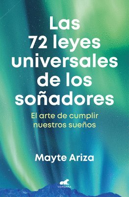 Mayte Ariza - Las 72 Leyes Universales de Los Soñadores: El Arte de Cumplir Nuestros Sueños / The 72 Universal Laws of Dreamers: The Art of Making Our Dreams Come T, Häftad