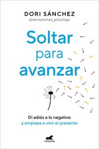 bokomslag Soltar Para Avanzar: Di Adiós a Lo Negativo Y Empieza a Vivir El Presente / Let Go to Move Forward