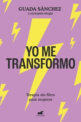 bokomslag Yo Me Transformo: Terapia Sin Filtro Para Mujeres / I Transform Myself: Therapy Without Filters for Women