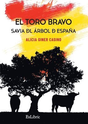 El toro bravo. Savia del árbol de España 1