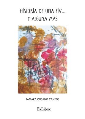 Tamara Cosano Cantos - Historia de una FIV... y alguna más, Häftad