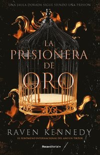 bokomslag La Prisionera de Oro. Una Jaula Dorada Sigue Siendo Una Prisión / Gild. the Plated Prisoner