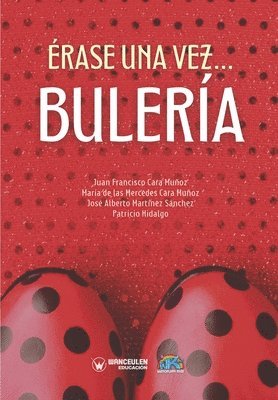María de Las Mercedes Cara Muñoz, José Alberto Martínez Sánchez - Érase una vez... BULERÍA, Häftad