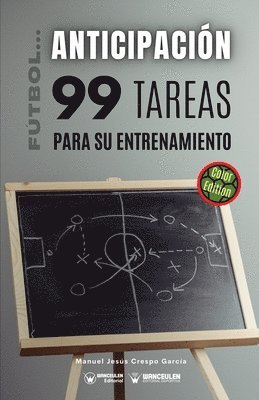 bokomslag Fútbol la anticipación. 99 tareas para su entrenamiento (Edición Color)