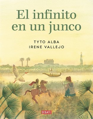 El Infinito En Un Junco (Novela Gráfica) / Papyrus: The Invention of Books in T He Ancient World (Graphic Novel) 1