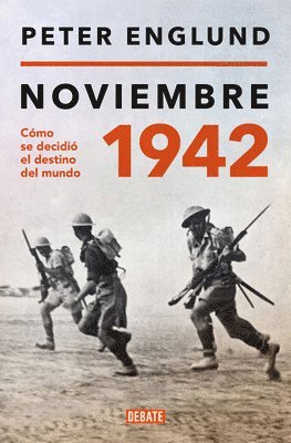 Peter Englund - Noviembre 1942: Cómo Se Decidió El Destino del Mundo / November 1942: An Intimate History of the Turning Point of World War II, Inbunden