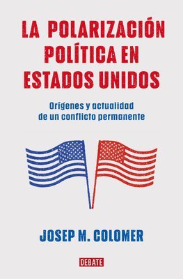 bokomslag La Polarización Política En Estados Unidos / Constitutional Polarization: A Crit Ical Review of the Us Political System: Orígenes Y Actualidad de Un C