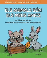 bokomslag Els animals són els meus amics: Un llibre per pintar i respectar els animals des de ben petits