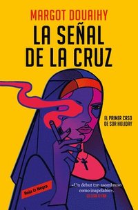 bokomslag La Señal de la Cruz: El Primer Caso de Sor Holiday / Scorched Grace