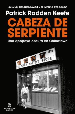Patrick Radden Keefe - Cabeza de Serpiente: Una Epopeya Oscura En Chinatown / The Snakehead: An Epic Tale of the Chinatown Underworld and the American Dream, Häftad