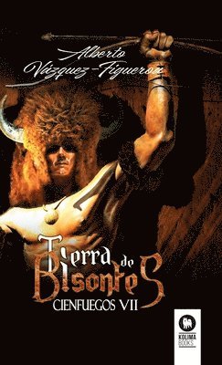Alberto Vázquez-Figueroa - Tierra de bisontes, Inbunden