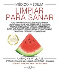 bokomslag Médico Médium, Limpiar Para Sanar: Planes Curativos Para Sanar Eccemas, Ansiedad, Depresión, Acné, Enfermedad de Lyme, Problemas Intestinales, Niebla