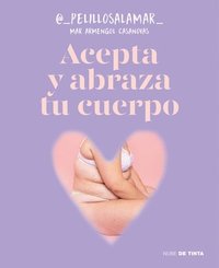 bokomslag Acepta Y Abraza Tu Cuerpo / Accept and Embrace Your Body