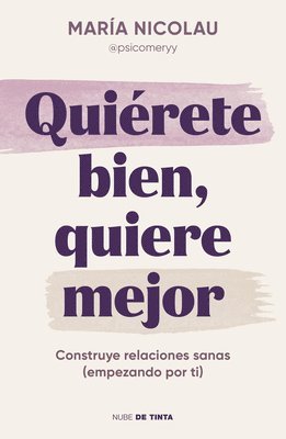 Quiérete Bien, Quiere Mejor / Love Yourself Well. Love Better