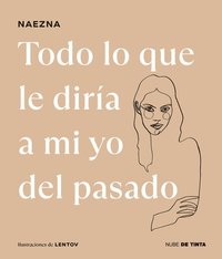 bokomslag Todo Lo Que Le Diría a Mi Yo del Pasado / Everything I Would Tell My Old Self