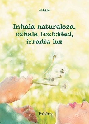 Amaia Amaia - Inhala naturaleza, exhala toxicidad, irradia luz, Häftad