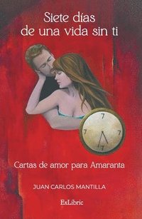 bokomslag Siete días de una vida sin ti. Cartas de amor para Amaranta