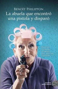 bokomslag Abuela Que Encontró Una Pistola Y Disparó, La